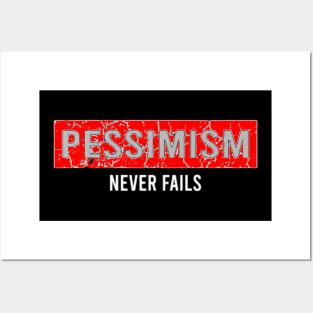 Pessimism Never Fails Posters and Art